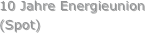 10 Jahre Energieunion
(Spot)